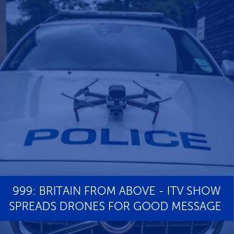 999: Britain From Above - ITV Show Spreads Drones For Good Message