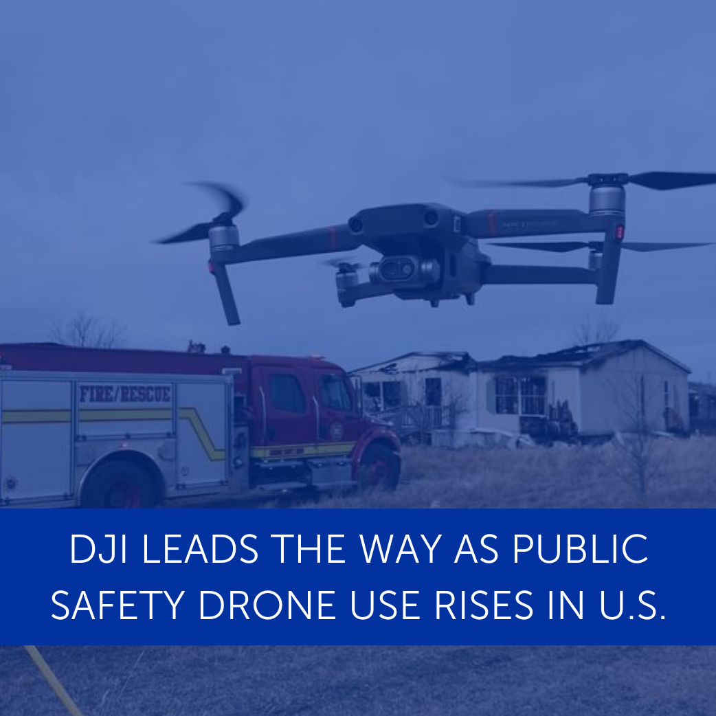 DJI Leads The Way As Public Safety Drone Use Rises In U.S.