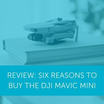 REVIEW: Six Reasons To Buy The DJI Mavic Mini Drone