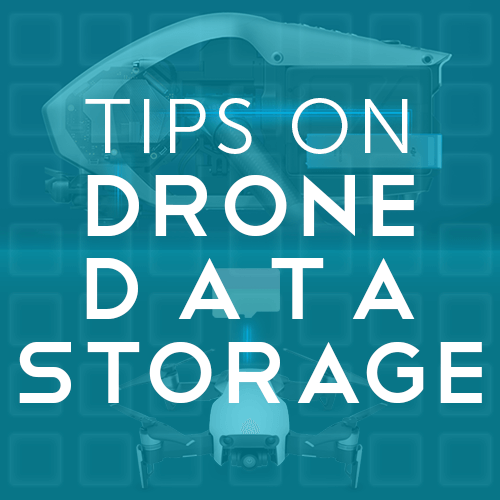 Tips on Drone Data Storage