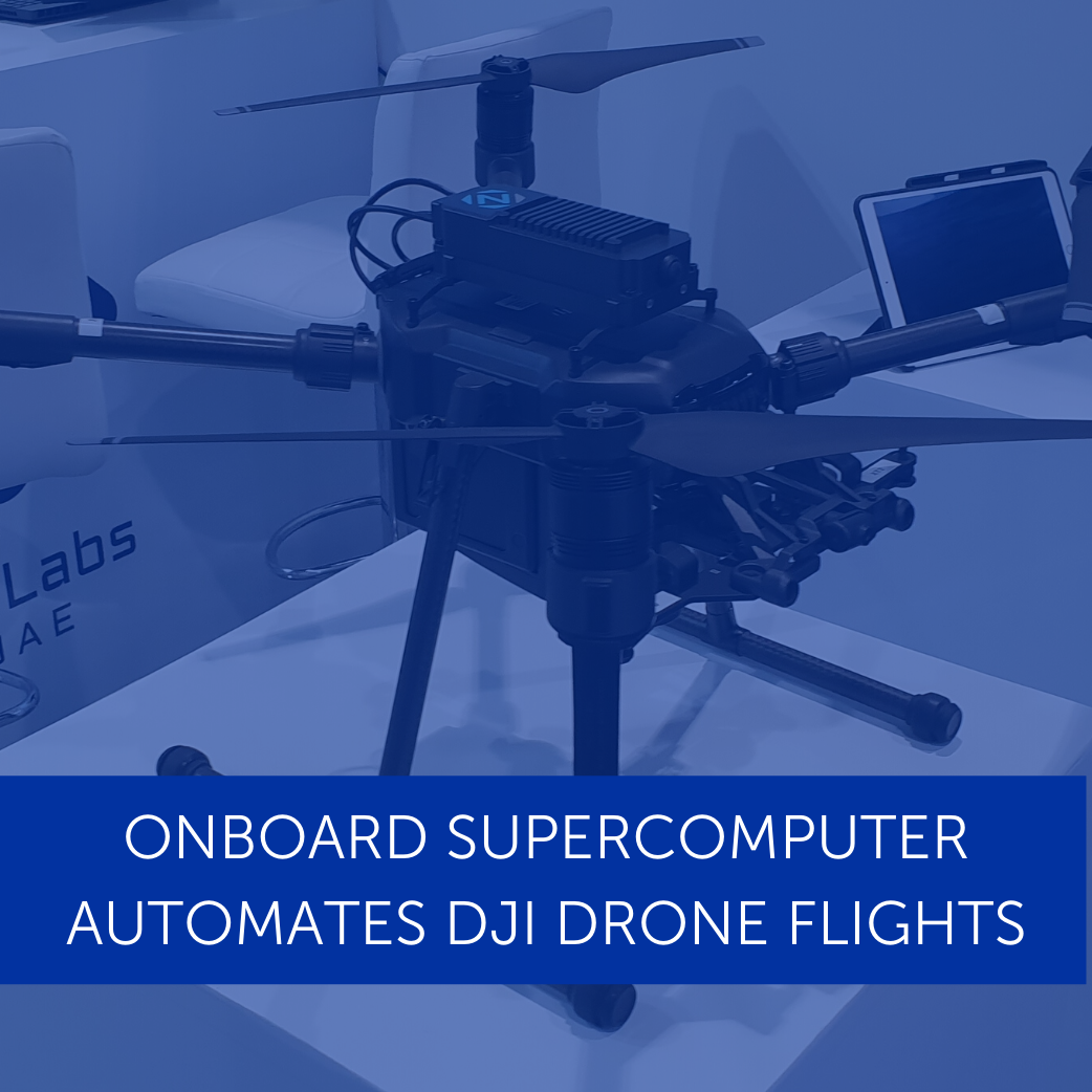 Onboard Supercomputer Automates DJI Drone Flights