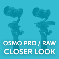 A Closer Look at the DJI OSMO PRO / RAW