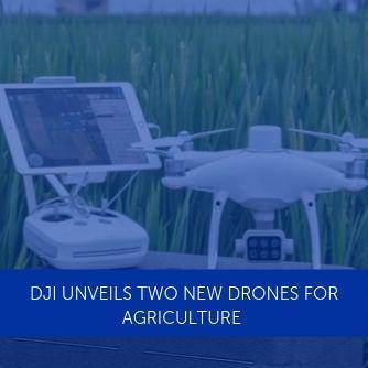 DJI Airworks 2019: DJI Launches Two New Drones for Agriculture
